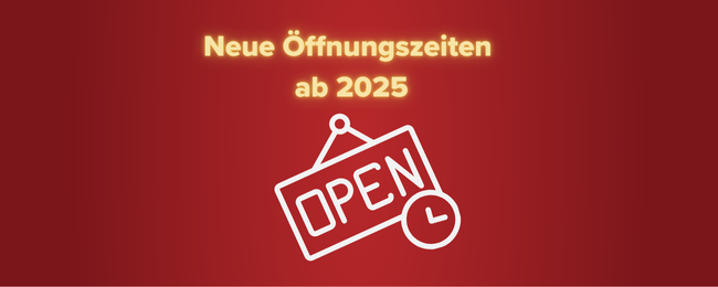 ⏰ Angepasste Öffnungszeiten ab 2025